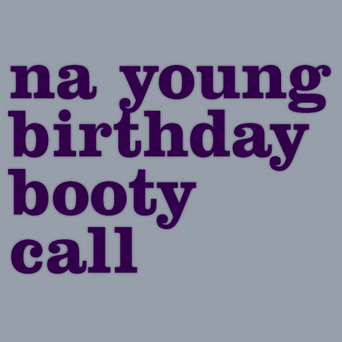NA YOUNG BIRTHDAY BOOTY CALL